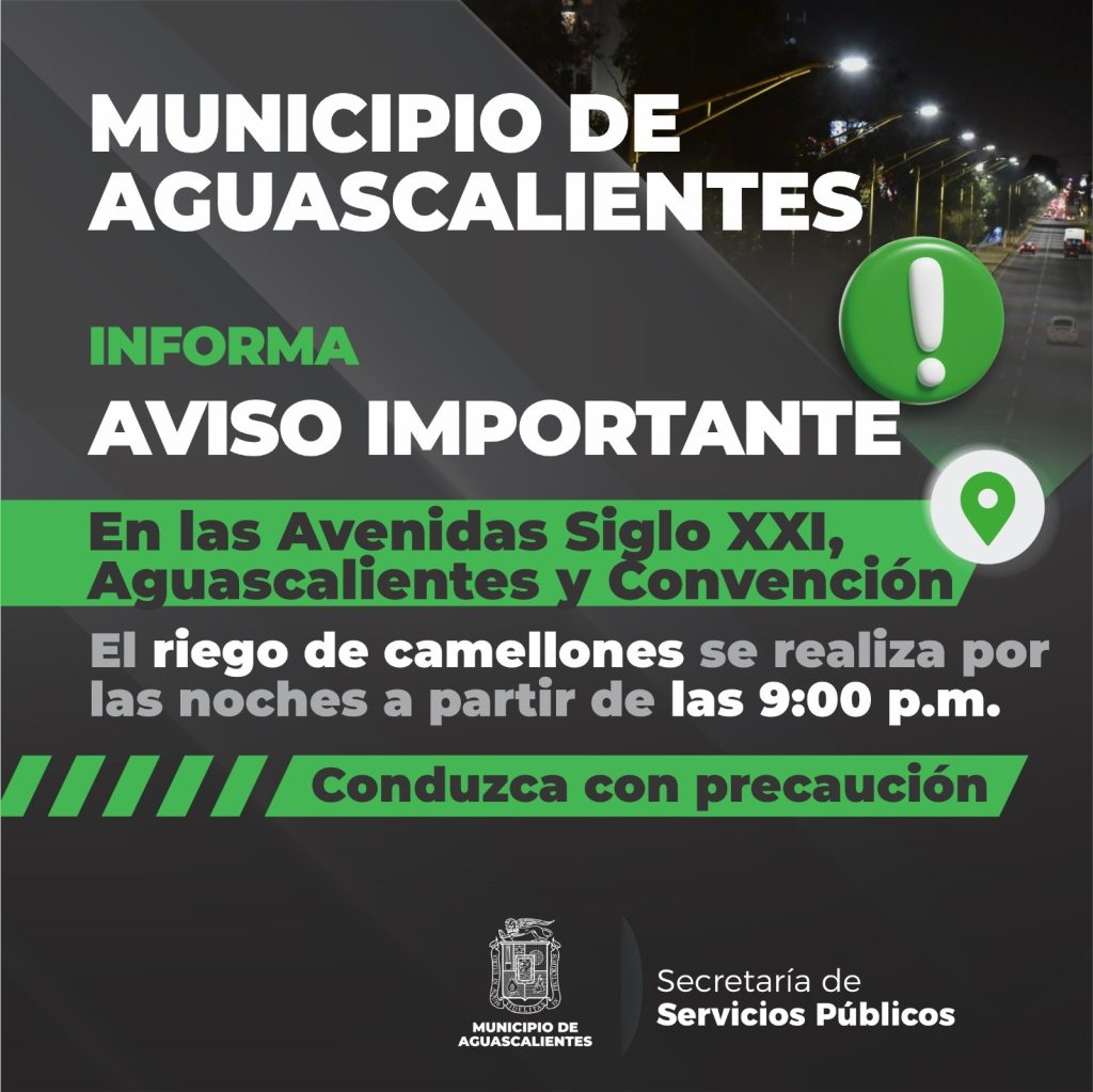Aviso de riego nocturno en camellones de avenidas principales en Aguascalientes.